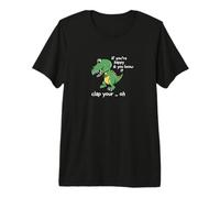 If You'Re Happy and You Know It Clap Your Oh T-Rex Dino Camiseta Premium