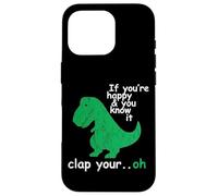 If You'Re Happy and You Know It Clap Your Oh T-Rex Dino Carcasa para iPhone 16 Pro