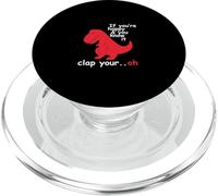 If You'Re Happy and You Know It Clap Your Oh T-Rex Dino PopSockets PopGrip para MagSafe