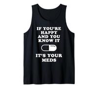 If You're Happy And You Know It It's Your Meds Camiseta sin Mangas