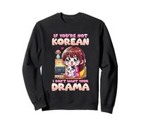 If You'Re Not Korean I Don't Want Your Drama l Korea Culture Sudadera