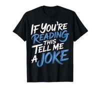 If You'Re Reading This Tell Me A Joke - Camiseta