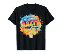 If You'Re Salty, Bring The Tequila Funny Party Design Camiseta