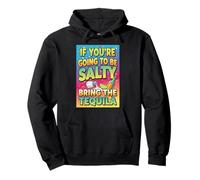 If You'Re Salty, Bring The Tequila Funny Party Design Sudadera con Capucha