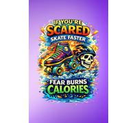 If You're Scared, Skate Faster