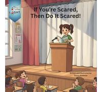 If You're Scared, Then Do It Scared!: 1 (Little Guiding Light Books Sel)