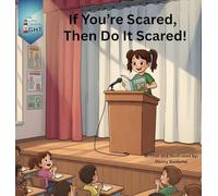 If You're Scared, Then Do It Scared!: 1 (Little Guiding Light Books Sel)