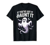 If You've Got It Haunt - Funny Ghost Halloween Camiseta