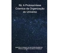 Ifá: A Protossíntese Cósmica da Organização do Universo