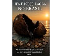 IFA E ISESE LAGBA: O NOVO COMÉRCIO TRANSATLÂNTICO