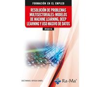 (IFCD112) Resolución de problemas multisectoriales: Modelos de machine learning, deep learning y uso masivo de datos (FORMACION EN EL EMPLEO)