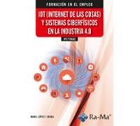 (IFCT0020) IOT (Internet de las cosas) y sistemas ciberfísicos en la industria 4.0 (FORMACION EN EL EMPLEO)