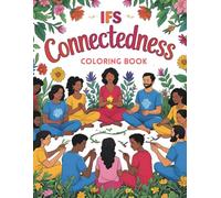 IFS Coloring Book: Connectedness: An IFS-Inspired Coloring Book for Self-Compassion and Emotional Healing