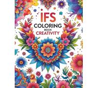 IFS Coloring Book - Creativity: An IFS-Inspired Coloring Book for Self-Compassion and Emotional Healing