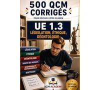 IFSI UE 1.3 | Législation, Ethique, Déontologie: 500 QCM corrigés | Cahier d'entraînement express pour réviser la législation, l'éthique et la ... | Référentiel infirmier (IFSI : Semestre 1)