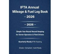 IFTA Annual Mileage & Fuel Log Book - 2026: Simple Year-Round Record Keeping for Owner-Operators & Fleet Drivers | Quarterly-Ready IFTA Tracking