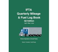 IFTA Quarterly Mileage & Fuel Log Book - Q2 Edition: April, May, June IFTA Record Keeping for Owner-Operators & Small Fleets - Q2 Edition