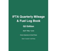 IFTA Quarterly Mileage & Fuel Log Book - Q2 Edition January, February & March IFTA Record Keeping: Simple Record Keeping for IFTA Reporting Owner Operators & Small Fleets - Q2 Edition