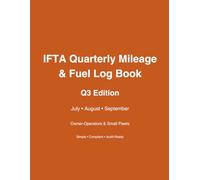 IFTA Quarterly Mileage & Fuel Log Book - Q3 Edition January, February & March IFTA Record Keeping: Simple Record Keeping for IFTA Reporting Owner Operators & Small Fleets - Q3 Edition