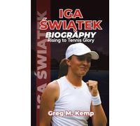 IGA ŚWIĄTEK BIOGRAPHY: Rising to Tennis Glory