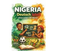 Igbo Deutsch: Deine ersten 135 Wörter - Einfaches Lernbuch für Anfänger und Kinder über Essen, Tiere, Zahlen & Farben: Nigeria Sprache Workbook Sprachbuch Tageszeit