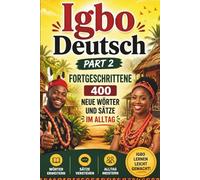 Igbo Deutsch - Part 2 Fortgeschrittene Lernbuch Wörterbuch interaktiv schreiben lernen: 400 neue Wörter und Sätze im Alltag - Einkaufen, Restaurant, Krankenhaus und Zahlen 11-50