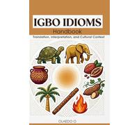 IGBO IDIOMS: Translation, Interpretation, and Cultural Context