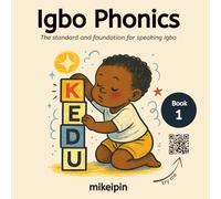 Igbo Phonics: The standard and foundation for speaking igbo