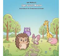 Igel sucht Mama: Geschichte und Malbuch: Für Erwachsene & Kinder: 36 Ausmalbilder, 21.59 x 21.59 cm, Große Motive für kleine Künstler
