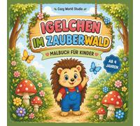 Igelchen im Zauberwald: Malbuch für Kinder ab 4 Jahren - 50 niedliche Ausmalbilder mit Waldbewohnern | Perfekte Reisebeschäftigung und Geschenk für Mädchen und Jungen