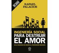 Igeniería social para destruir el amor: De la violencia de género al terrorismo machista