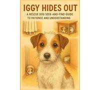 Iggy Hides Out: A Rescue Dog Seek-and-Find Guide to Patience and Understanding