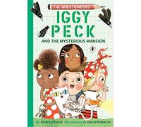 Iggy Peck and the Mysterious Mansion: The Questioneers Book #3: The Questioneers Chapter Book #3