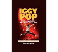 IGGY POP: The Energetic Star Who Never Stood Still- Biography for kids