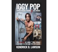Iggy Pop: When Noise Found Its Voice: The Raw Rise of a Man Who Turned Chaos into Culture and Pain into Sound
