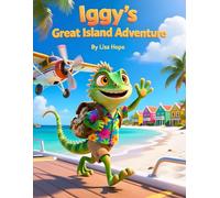 Iggy the Iguana Exploring Aruba: A Caribbean Adventure Story for Curious Kids