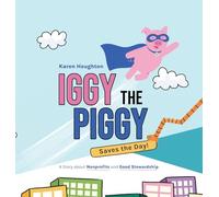 Iggy the Piggy Saves the Day: A Story about Nonprofits and Good Stewardship