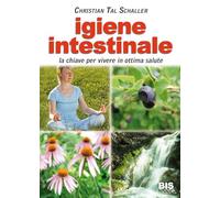 Igiene intestinale. La chiave per vivere in ottima salute (Salute & dintorni)