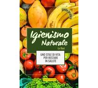 Igienismo Naturale: Uno stile di vita per restare in salute