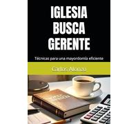Iglesia busca gerente: Técnicas para una mayordomía eficiente