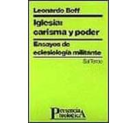 iglesia carisma y poder ensayos de eclesiologia militante
