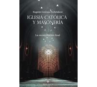 Iglesia Católica y masonería. La reconciliación final: 2 (AUTORES CONTEMPORÁNEOS)