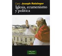 Iglesia, ecumenismo y política: Nuevos ensayos de eclesiología (ESTUDIOS Y ENSAYOS)