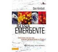 iglesia emergente: Cristianismo Anejado Para Nuevas Generaciones en Cristo = The Emerging Church (Biblioteca de Ideas de Especialidades Juveniles)