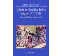 Iglesia En America Latina (siglos Xvi-xviii): Continuidad Y Renov Acio