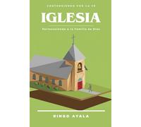 Iglesia: Perteneciendo a la Familia de Dios (La Jornada del Discipulo)