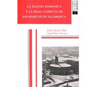 IGLESIA ROMANICA Y LA REAL CLERECIA DE SAN MARCOS DE SALAMAN: 14 (BIBLIOTECA DE ARTE)