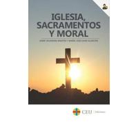 Iglesia, sacramentos y moral: 2 (Ciencias de la Educación)