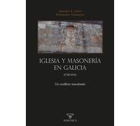 Iglesia y masonería en Galicia: Un conflicto inacabado: 2 (AUTORES CONTEMPORANEOS)