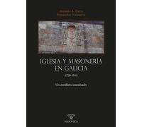 Iglesia y masonería en Galicia: Un conflicto inacabado: 2 (AUTORES CONTEMPORANEOS)